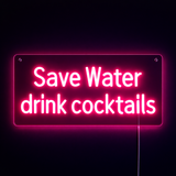 Save Water Drink Cocktails Neonskilt